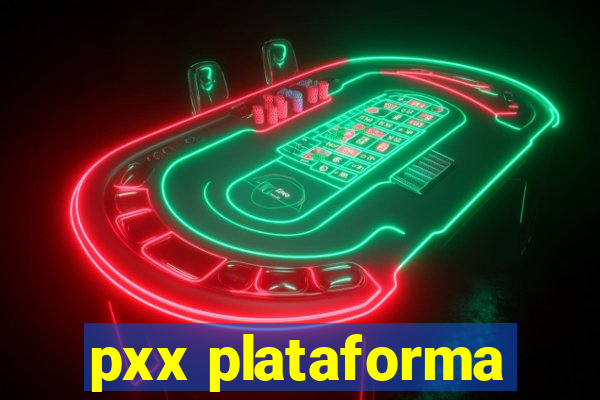 pxx plataforma